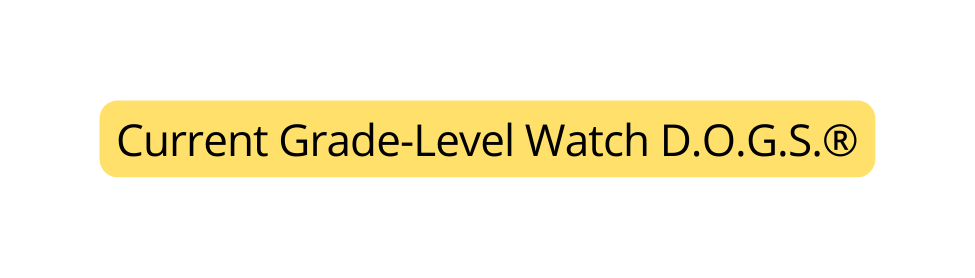 Current Grade Level Watch D O G S